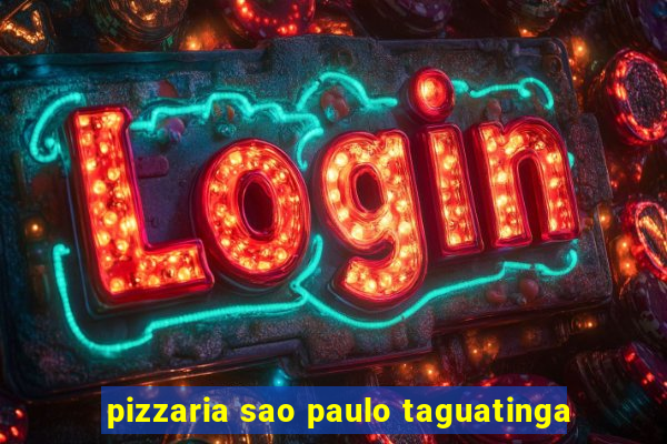 pizzaria sao paulo taguatinga